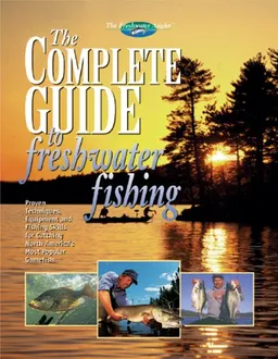 עטיפת הספר The Complete Guide to Freshwater Fishing (The Freshwater Angler) מאת Creative Publishing international