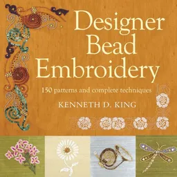 עטיפת הספר Designer Bead Embroidery: 150 Patterns and Complete Techniques מאת Kenneth D King