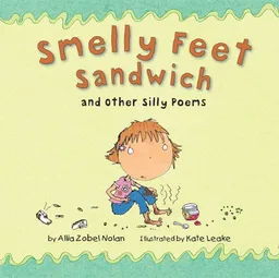 Smelly Feet Sandwich: And Other Silly Poems