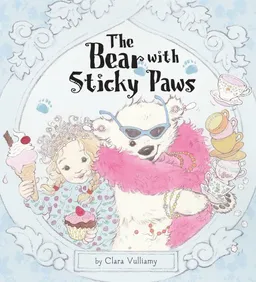 עטיפת הספר The Bear with Sticky Paws מאת Clara Vulliamy