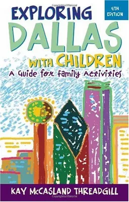 עטיפת הספר Exploring Dallas with Children, 4th Edition: A Guide for Family Activities (Exploring Dallas with Children: A Guide for Family) מאת Kay McCasland Threadgill