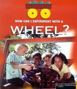 Wheel (How Can I Experiment With Simple Machines)