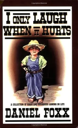 I Only Laugh When It Hurts: A Collection of Hard and Hilarious Lessons