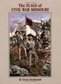 Flags of Civil War Missouri, The (Flags of the Civil War)