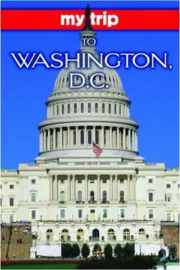 My Trip to Washington, D.C. (My Trip Series)