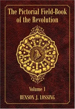 Pictorial Field-Book of the Revolution, The: Volume 1