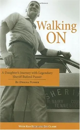 Walking On: A Daughter's Journey With Legendary Sheriff Buford Pusser