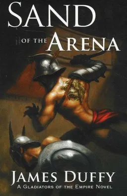 Sand of the Arena: A Gladiators of the Empire Novel (The Gladiators of the Empire Novels)