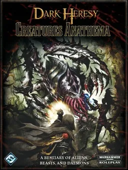 Dark Heresy RPG: Creatures Anathema