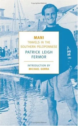 Mani: Travels in the Southern Peloponnese (New York Review Books Classics)