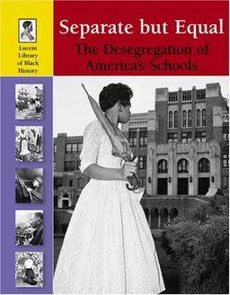 Separate but Equal: The Desegregation of America's Schools (Lucent Library of Black History)