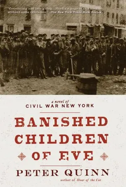 The Banished Children of Eve A Novel of Civil War New York