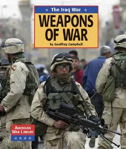 The Iraq War: Weapons of War (American War Library)