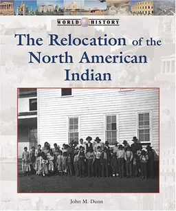 World History Series - The Relocation of the North American Indian