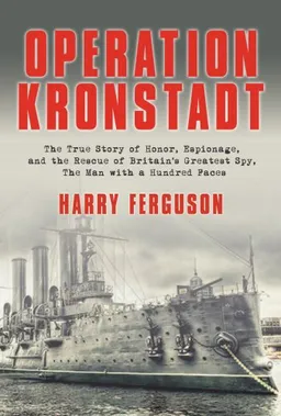 Operation Kronstadt: The True Story of Honor, Espionage, and the Rescue of Britain's Greatest SpyThe Man with a Hundred Faces