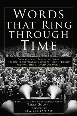 Words that Ring Through Time: The Fifty Most Important Speeches in History and How they Changed Our World
