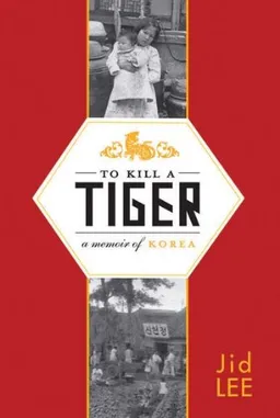 To Kill a Tiger: A Memoir of Korea