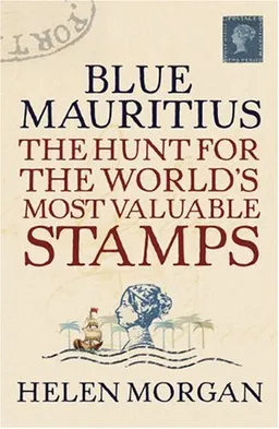 Blue Mauritius: The Hunt for the World's Most Valuable Stamps
