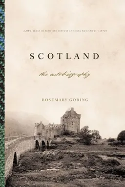 Scotland: An Autobiography: 2,000 Years of Scottish History by Those Who Saw It Happen