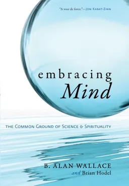 Embracing Mind: The Common Ground of Science and Spirituality