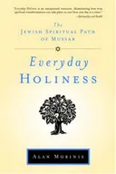 Everyday Holiness: The Jewish Spiritual Path of Mussar