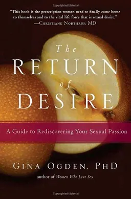 The Return of Desire: A Guide to Rediscovering Your Sexual Passion