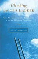 Climbing Jacob's Ladder: One Man's Journey to Rediscover a Jewish Spiritual Tradition