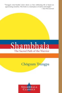 Shambhala: The Sacred Path of the Warrior (Shambhala Classics)