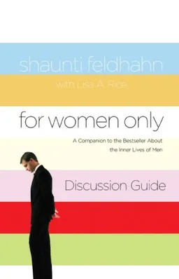 For Women Only Discussion Guide: A Companion to the Bestseller about the Inner Lives of Men