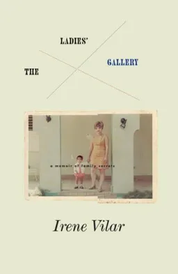 Ladies Gallery, The: A Memoir of Family Secrets