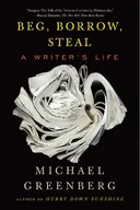 Beg, Borrow, Steal: A Writer's Life