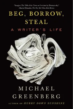 Beg, Borrow, Steal: A Writer's Life