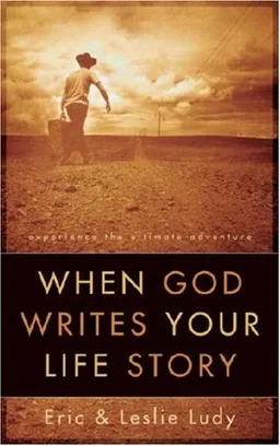When God Writes Your Life Story: Experience the Ultimate Adventure