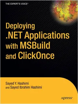 Deploying .NET Applications: Learning MSBuild and ClickOnce (Expert's Voice in .Net)