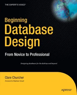 Beginning Database Design: From Novice to Professional
