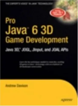 Pro Java 6 3D Game Development: Java 3D, JOGL, JInput and JOAL APIs (Expert's Voice in Java)