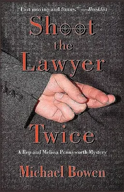 עטיפת הספר Shoot the Lawyer Twice: Rep and Melissa Pennyworth Mystery מאת Michael Bowen M.A