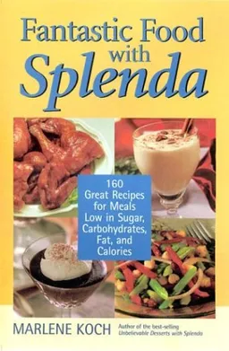 Fantastic Food with Splenda: 160 Great Recipes for Meals Low in Sugar, Carbohydrates, Fat, and Calories
