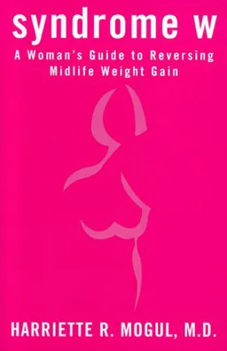 Syndrome W: A Woman's Guide to Reversing Mid-Life Weight Gain