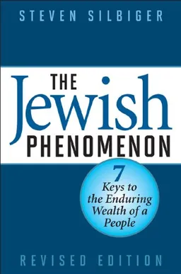 The Jewish Phenomenon, Revised Edition: Seven Keys to the Enduring Wealth of a People
