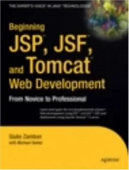 Beginning JSP™, JSF™ and Tomcat™ Web Development: From Novice to Professional