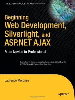 עטיפת הספר Beginning Web Development, Silverlight, and ASP.NET AJAX: From Novice to Professional (Beginning from Novice to Professional) מאת Laurence Moroney