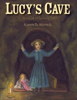 Lucy's Cave: A Story of Vicksburg, 1863