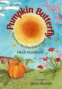 Pumpkin Butterfly: Poems from the Other Side of Nature