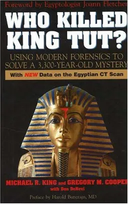 Who Killed King Tut?: Using Modern Forensics to Solve a 3,300-year-old Mystery