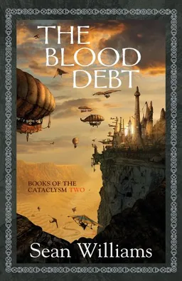 עטיפת הספר The Blood Debt: Books of the Cataclysm: Two מאת Sean Williams