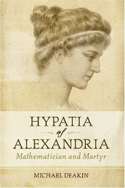 Hypatia of Alexandria: Mathematician and Martyr