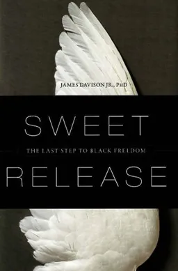 Sweet Release: The Last Step to Black Freedom