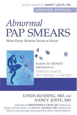 Abnormal Pap Smears: What Every Woman Needs to Know (Revised & Updated)