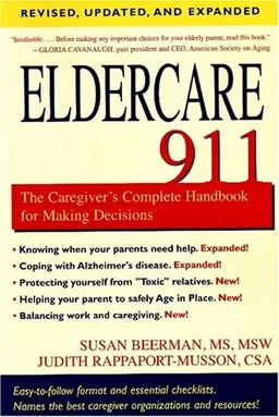 Eldercare 911: The Caregiver's Complete Handbook for Making Decisions (Revised, Updated and Expanded)